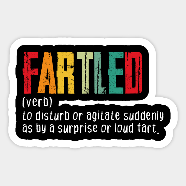 Fartled Definition, Funny Fart Fart Sticker TeePublic